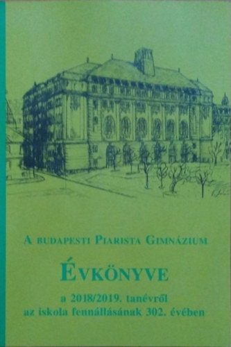 A budapesti Piarista Gimnzium vknyve a 2018/2019. tanvrl az iskola fennllsnak 302. vben