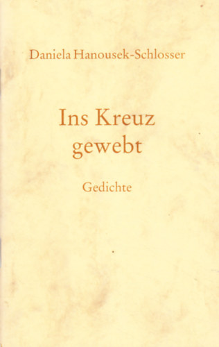 Hanousek-Schlosser Daniela - Ins Kreuz gewebt
