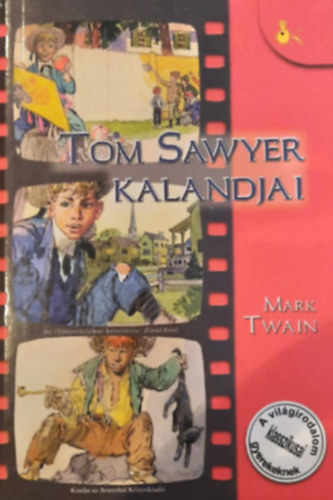 Tom Sawyer kalandjai ( A vilgirodalom klasszikusai gyerekeknek)