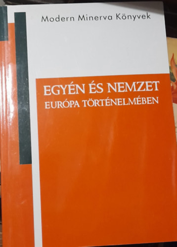 Strausz Pter; Zachar Pter Krisztin  (szerk.) - Egyn s nemzet Eurpa trtnelmben - Tanulmnyok