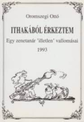 Ithakbl rkeztem - Egy zenetanr "illetlen" vallomsai