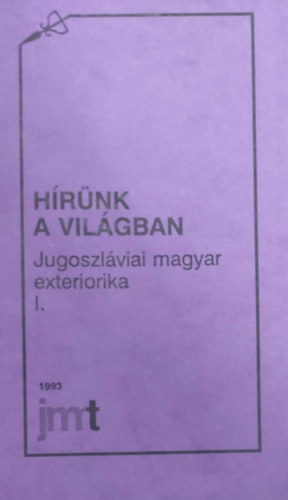 Dr. Bosnyk Istvn - Hrnk a vilgban - A jugoszlviai magyar exteriorika I.