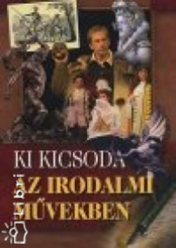 Ki kicsoda az irodalmi mvekben