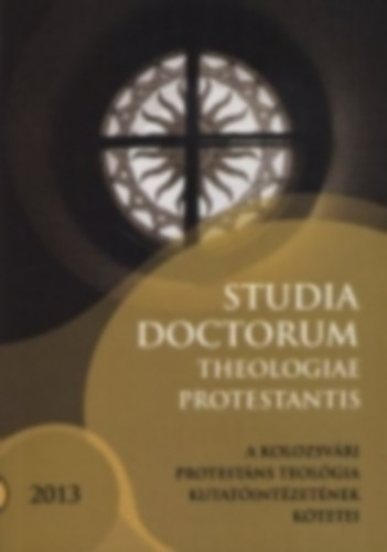 Studia Doctorum Theologiae Protestantis IV. vfolyam 1. szm