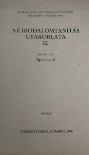 Sipos Lajos  (szerk.) - Az irodalomtants gyakorlata II.