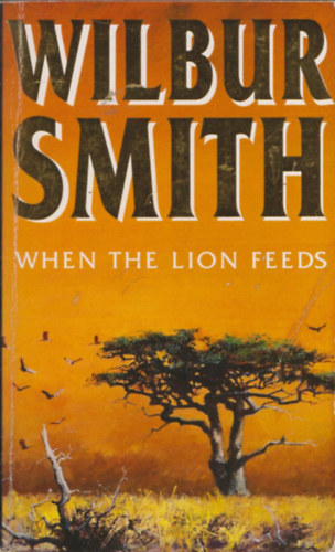Wilbur Smith - When The Lion Feeds