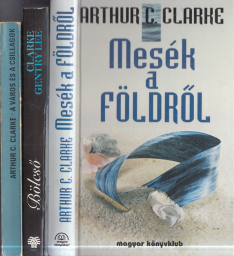 3 db. A. C. Clarke sci-fi: Mes�k a F�ldr�l + B�lcs� + A v�ros �s a csillagok