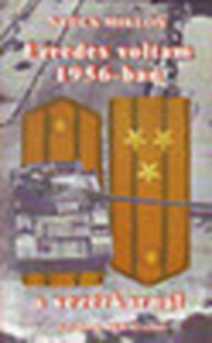 Ezredes voltam 1956-ban a vez�rkarn�l