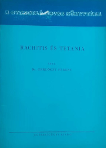 Dr. Gerl�czy Ferenc - Rachitis �s Tetania