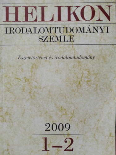 Varga Lszl  (fszerk.) - Helikon Irodalomtudomnyi Szemle 2009/1-2 - Eszmetrtnet s irodalomtudomny