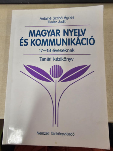 Magyar nyelv �s kommunik�ci� 17-18 �veseknek - Tan�ri k�zik�nyv