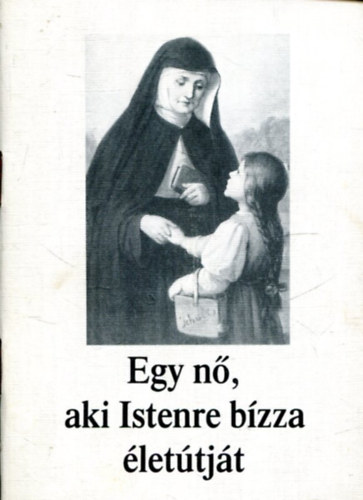 Egy n, aki Istenre bzza lettjt