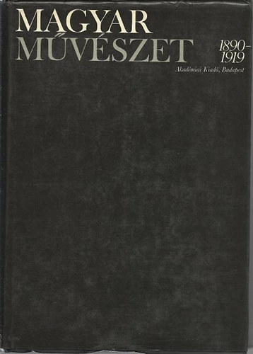 Magyar mvszet 1890-1919 I.ktet