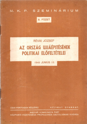 Rvai Jzsef - Az orszg jjptsnek politikai elfelttelei 1945. jnius 12. (Kzirat gyannt)