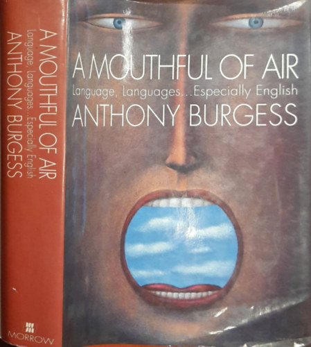 Anthony Burgess - A Mouthful of Air:Language, Languages...Especially English