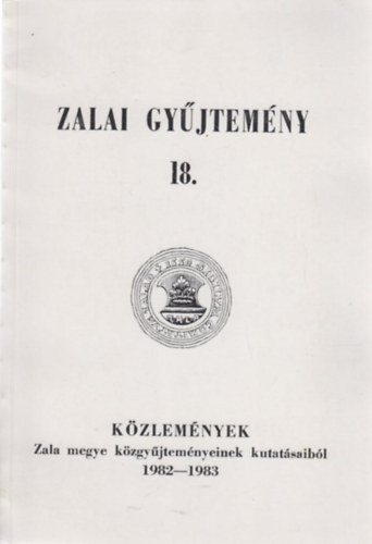 K�zlem�nyek Zala megye k�zgy�jtem�nyeinek kutat�saib�l 1982-1983