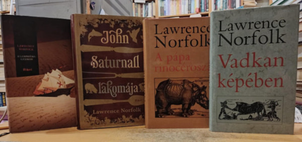 4 db Lawrence Norfolk: A Lemprire-lexikon + A ppa rinocrosza + John Saturnall lakomja + Vadkan kpben