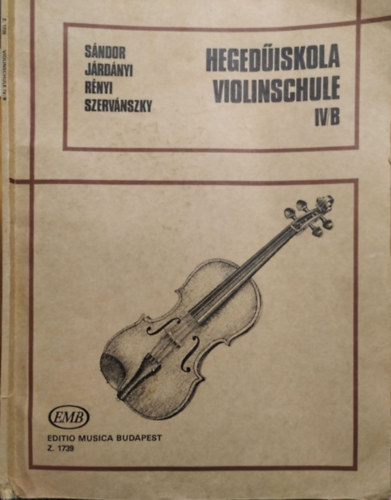 J�rd�nyi P�l - S�ndor Frigyes - R�nyi Albert Szerv�nszky Endre - Heged�iskola IV/b (Violinschule)