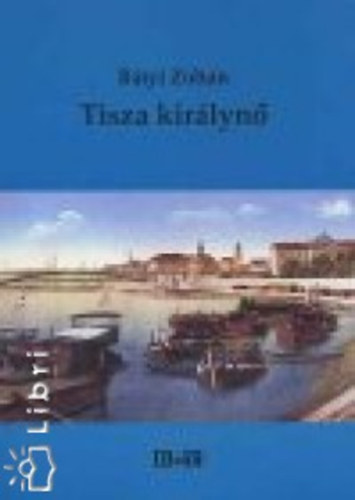 Btyi Zoltn - Tisza kirlyn