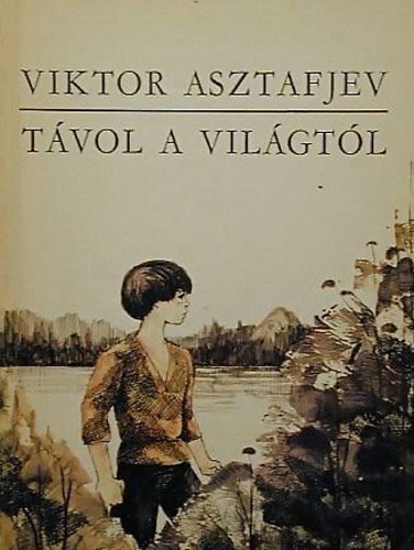 Viktor asztafjev - Tvol a vilgtl