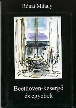 Rnai Mihly - Beethoven-keserg s egyebek