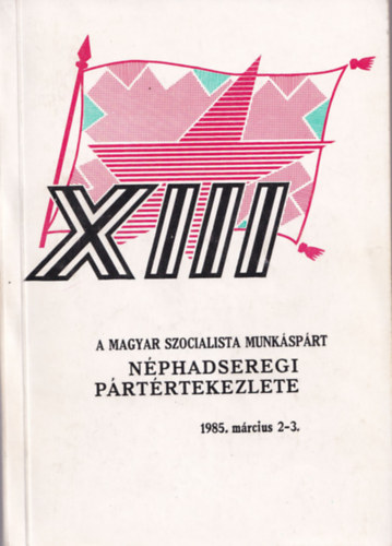 A Magyar Szocialista Munksprt nphadseregi prttekezlete 1985. mecius 2-3.