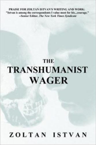 Zoltan Istvan - The Transhumanist Wager