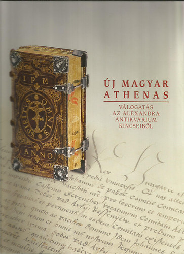 j Magyar Athenas (vlogats az Alexandra antikvrium kincseibl) - CD-mellklettel