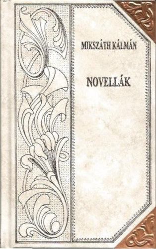 Mikszth Klmn - Novellk (Mikszth-sorozat 45.)