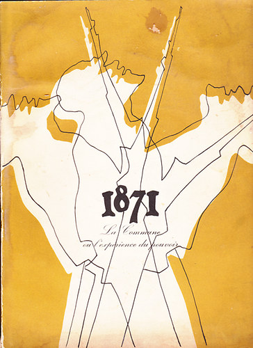 Andr� Rossel - 1871. La Commune ou l'experience du pouvoir.