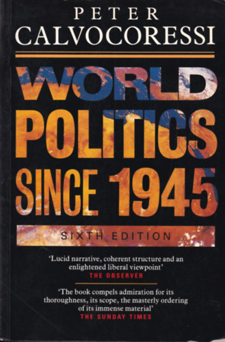 Peter Calvocoressi - World Politics Since 1945 - Sixth Edition