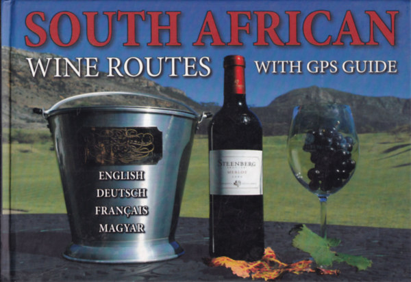 Kolozsvri Ildik - Hajni Istvn - South African Wine Routes with GPS Guide