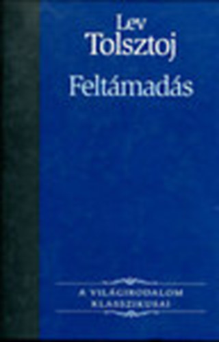 Lev Tolsztoj - Felt�mad�s (A vil�girodalom klasszikusai)