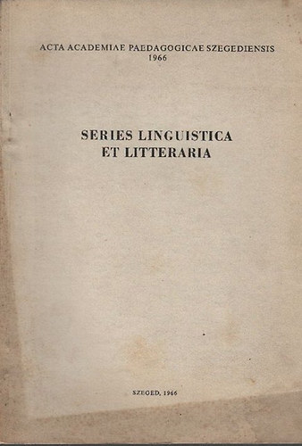 Series Linguistica et Litteraria (Acta Academiae Paedagogicae Szegediensis 1966)- dediklt