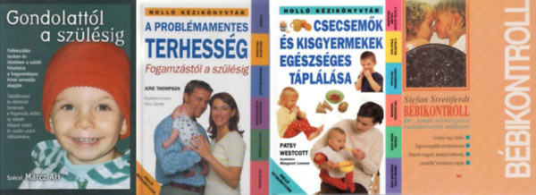 4 db kismama knyv: Bbikontroll + Gondolattl a szlsig + A problmamentes terhessg -Fogamzstl a szlsig + Csecsemk s kisgyermekek egszsges tpllsa