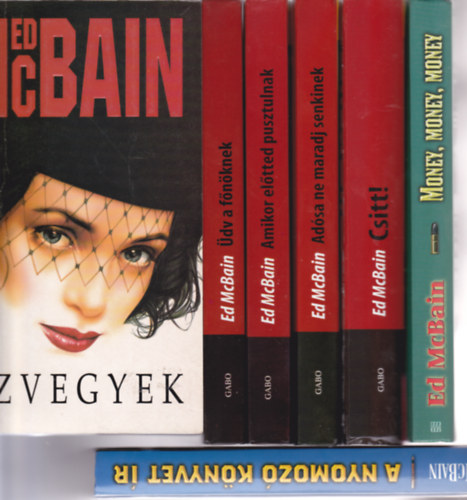 7 db Ed Mcbain krimi: zvegyek + A nyomoz knnyvet r + Money, money, money + Csitt! + Amikor eltted pusztulnak + Adsa ne maradj senkinek + dv a fnknek