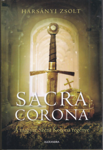 Sacra Corona (A Magyar Szent Korona regnye)