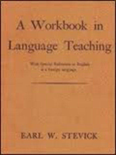 Earl W. Stevick - A Workbook in Language Teaching