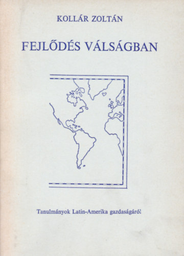 Fejlds vlsgban (tanulmnyok Latin-Amerika gazdasgrl)