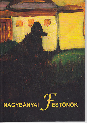 Szerk:B�n Andr�s; Kishonthy Zsolt - Nagyb�nyai Fest�n�k