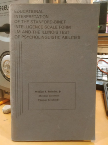 Educational Interpretation of the Stanford-Binet Intelligence Scale form LM and the Illinois test of Psycholinguistic Abilities