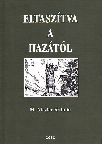 M. Mester Katalin - Eltaszítva a hazától