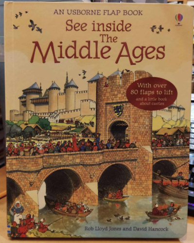 David Hancock Rob Lloyd Jones - See Inside the Middle Ages (An Usborne Flap Book)