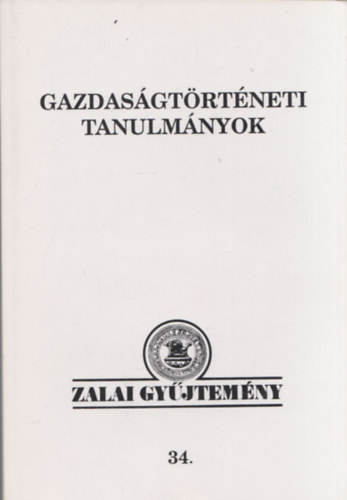 Gazdasgtrtneti tanulmnyok - Zalai Gyjtemny 34.