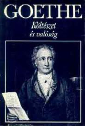 Johann Wolfgang von Goethe - �letemb�l - K�lt�szet �s val�s�g
