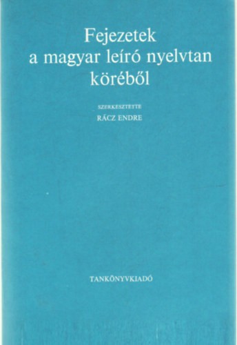 Rcz Endre  (szerk.) - Fejezetek a magyar ler nyelvtan krbl