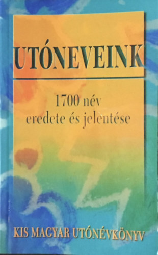 Utneveink -1700 nv eredete s jelentse