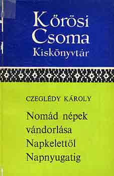 Nomd npek vndorlsa Napkelettl Napnyugatig (Krsi Csoma Kiskny.)