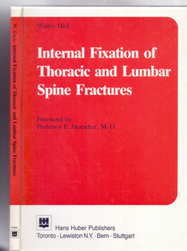 Walter Dick - Internal Fixation of Thoracic and Lumbar Spine Fractures (Foreword by Professor E. Morscher, M.D.)