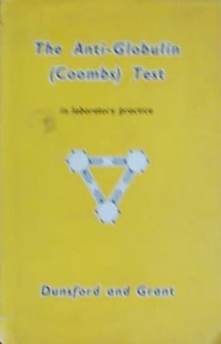 I. Dunsford; Jean Grant - The Anti- Globulin (Coombs) Test In Laboratory Practice
